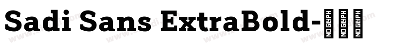 Sadi Sans ExtraBold字体转换